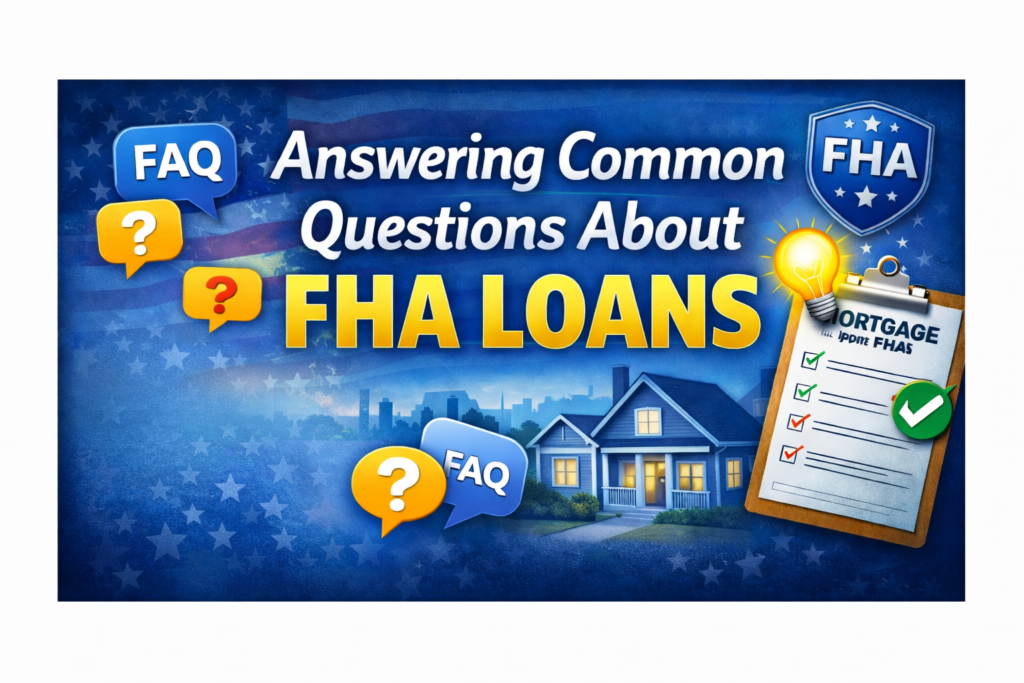 Banner graphic titled “Answering Common Questions About FHA Loans” featuring FAQ icons, FHA shield badge, house illustration, and mortgage checklist.