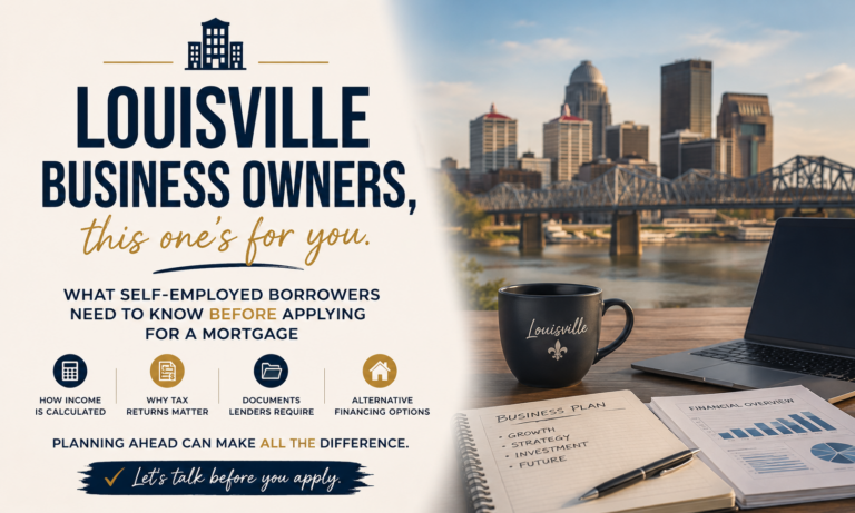 Louisville business owners learning how self-employed income, tax returns, and mortgage qualification requirements affect home loan approval.
