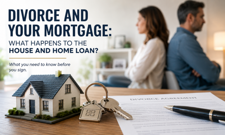 Divorce and mortgage planning for homeowners deciding what happens to their house and home loan.